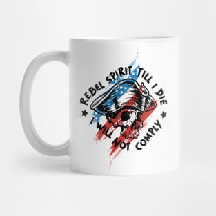 Rebel Spirit Till I Die, I Will Not Comply Mug